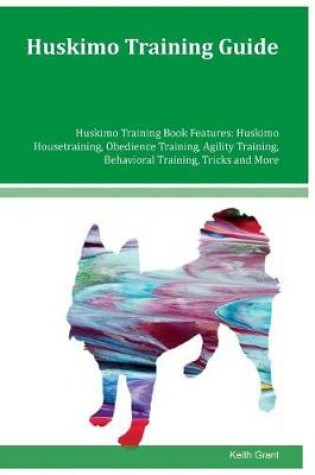 Cover of Huskimo Training Guide Huskimo Training Book Features