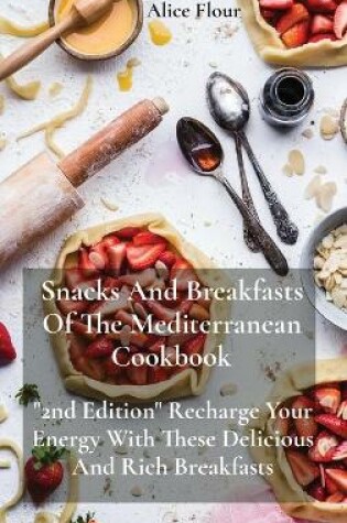 Cover of Snacks And Breakfasts Of The Mediterranean Cookbook