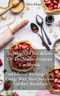 Book cover for Snacks And Breakfasts Of The Mediterranean Cookbook