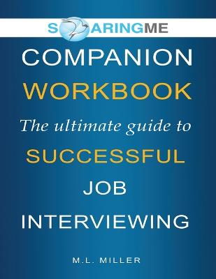 Book cover for SoaringME COMPANION WORKBOOK The Ultimate Guide to Successful Job Interviewing