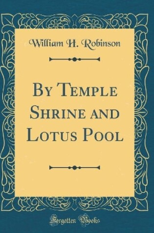 Cover of By Temple Shrine and Lotus Pool (Classic Reprint)