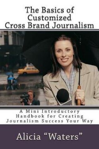 Cover of The Basics of Customized Cross-Brand Journalism