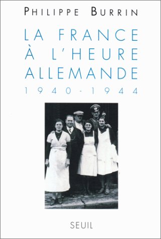 Book cover for La Francea l'Heure Allemande 1940-1944