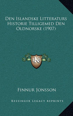 Cover of Den Islandske Litteraturs Historie Tilligemed Den Oldnorske (1907)