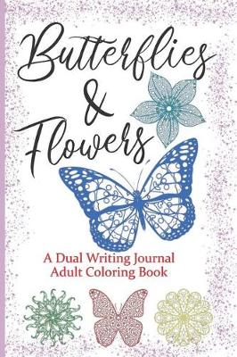Book cover for Butterflies And Flowers A Dual Writing Journal Adult Coloring Book