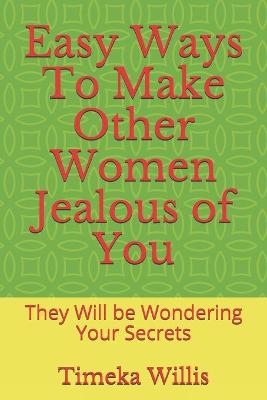 Book cover for Easy Ways To Make Other Women Jealous of You