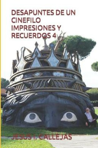 Cover of Desapuntes de Un Cinefilo Impresiones Y Recuerdos 4