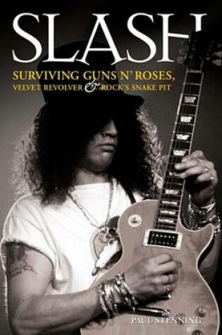 Cover of Slash - Surviving Guns N' Roses, Velvet Revolver and Rock's Snake Pit