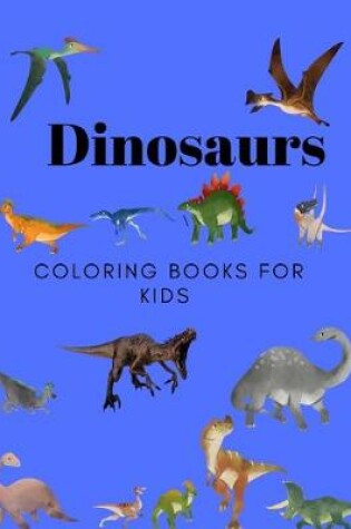 Cover of Dinosaurs Coloring Books for Kids