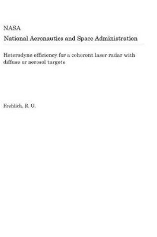 Cover of Heterodyne Efficiency for a Coherent Laser Radar with Diffuse or Aerosol Targets