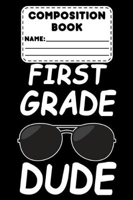 Book cover for Composition Book First Grade Dude