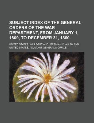 Book cover for Subject Index of the General Orders of the War Department, from January 1, 1809, to December 31, 1860