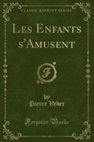 Cover of Les Enfants s'Amusent (Classic Reprint)