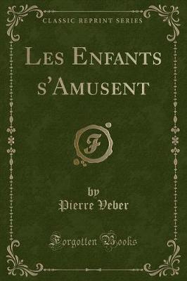 Book cover for Les Enfants s'Amusent (Classic Reprint)