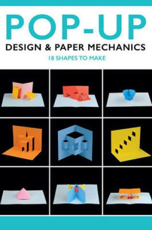 Cover of Pop-Up Design and Paper Mechanics: 18 Shapes to Make