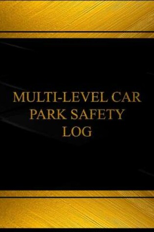 Cover of Multi-Level Car Park Safety Log (Log Book, Journal - 125 pgs, 8.5 X 11 inches)