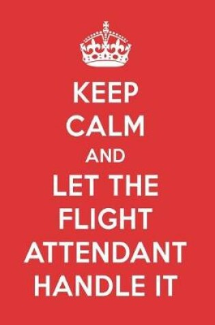 Cover of Keep Calm and Let the Flight Attendant Handle It