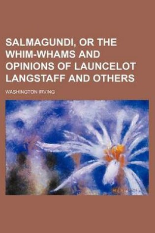 Cover of Salmagundi, or the Whim-Whams and Opinions of Launcelot Langstaff and Others