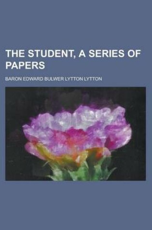 Cover of The Student, a Series of Papers (Volume 1)