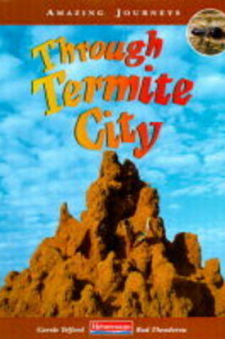 Cover of Amazing Journeys: Through a Termite City       (Paperback)