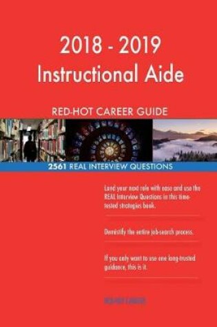 Cover of 2018 - 2019 Instructional Aide RED-HOT Career; 2561 REAL Interview Questions