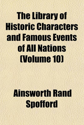 Book cover for The Library of Historic Characters and Famous Events of All Nations (Volume 10)