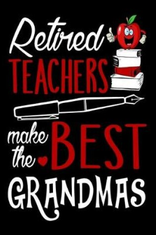 Cover of Retired Teacher Make The Best Grandmas