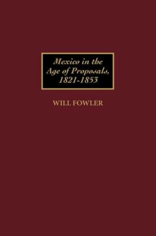 Cover of Mexico in the Age of Proposals, 1821-1853