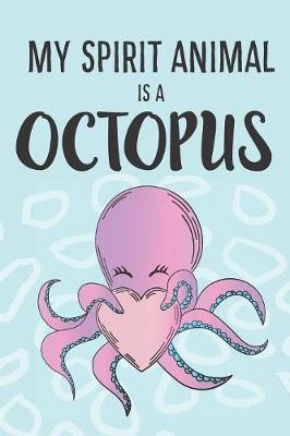 Book cover for My Spirit Animal Is A Octopus