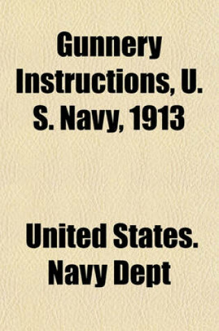 Cover of Gunnery Instructions, U. S. Navy, 1913