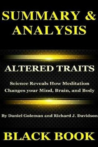 Cover of Summary & Analysis : Altered Traits By Daniel Goleman and Richard J Davidson : Science Reveals How Meditation Changes Your Mind, Brain, and Body