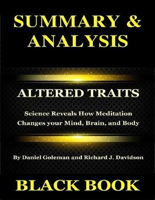 Book cover for Summary & Analysis : Altered Traits By Daniel Goleman and Richard J Davidson : Science Reveals How Meditation Changes Your Mind, Brain, and Body