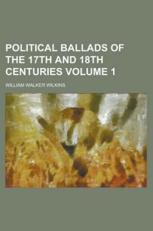 Cover of Political Ballads of the 17th and 18th Centuries Volume 1