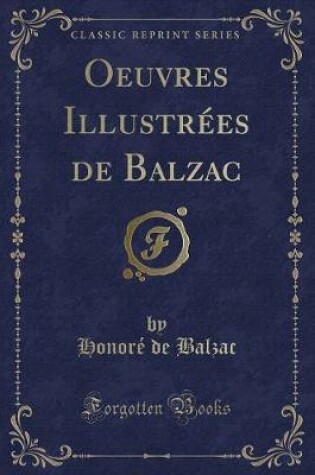 Cover of Oeuvres Illustrées de Balzac (Classic Reprint)