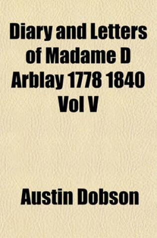 Cover of Diary and Letters of Madame D Arblay 1778 1840 Vol V