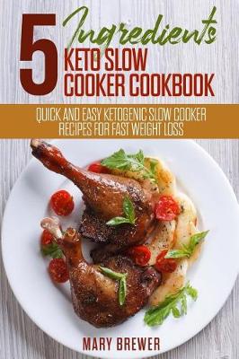 Book cover for 5 Ingredients Keto Slow Cooker Cookbook