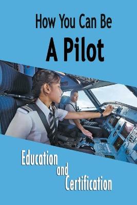 Book cover for How You Can Be A Pilot
