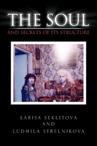 Cover of The Soul and Secrets of Its Structure