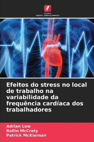 Cover of Efeitos do stress no local de trabalho na variabilidade da frequência cardíaca dos trabalhadores