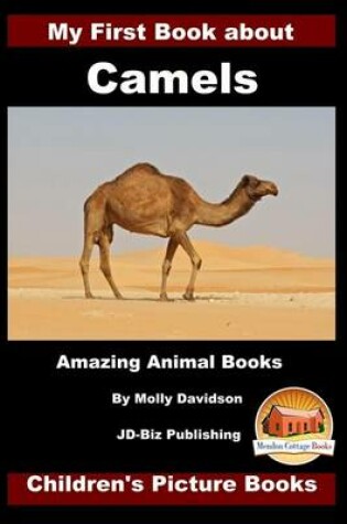 Cover of My First Book about Camels - Amazing Animal Books - Children's Picture Books