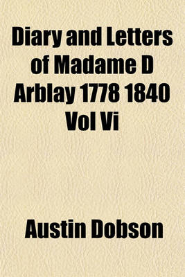 Book cover for Diary and Letters of Madame D Arblay 1778 1840 Vol VI