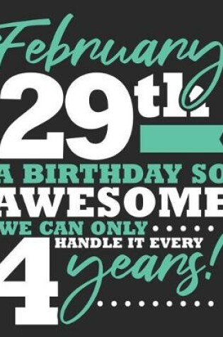 Cover of February 29th A Birthday So Awesome We Can Only Handle It Every 4 Years!