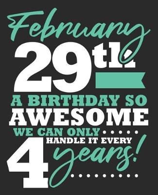 Book cover for February 29th A Birthday So Awesome We Can Only Handle It Every 4 Years!