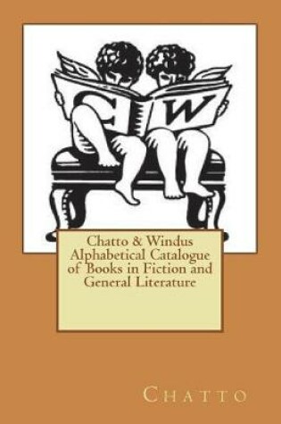 Cover of Chatto & Windus Alphabetical Catalogue of Books in Fiction and General Literatur