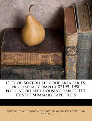 Book cover for City of Boston Zip Code Area Series, Prudential Complex 02199, 1990 Population and Housing Tables, U.S. Census Summary Tape File 3