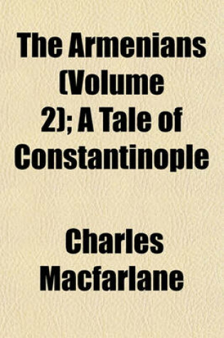 Cover of The Armenians (Volume 2); A Tale of Constantinople