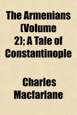 Book cover for The Armenians (Volume 2); A Tale of Constantinople