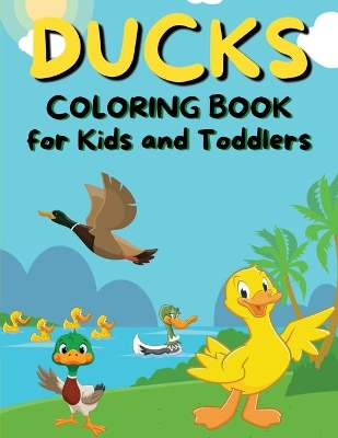 Book cover for Ducks Coloring Book for Kids and Toddlers