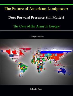 Book cover for The Future of American Landpower: Does Forward Presence Still Matter? The Case of the Army in Europe (Enlarged Edition)