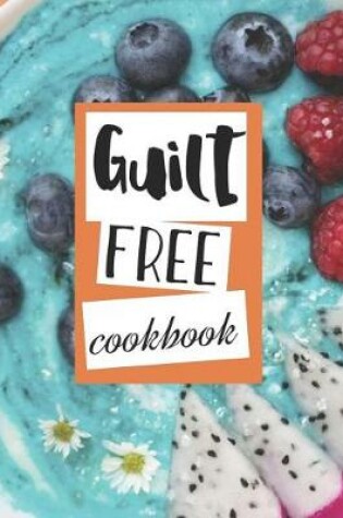 Cover of Guilt Free Cookbook